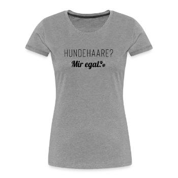 Hundehaare? Mir egal. Spruch für Hundemenschen - Frauen Premium Bio T-Shirt - Grau meliert - Vorne - Mia (176cm)