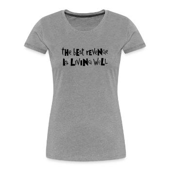 Best revenge ... by Cean - Women's Premium Organic T-Shirt - heather grey - Front - Mia (176cm)