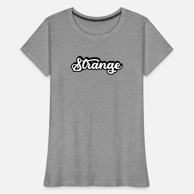 étrange étrange étrange étranger différent T-shirt bio Premium Femme