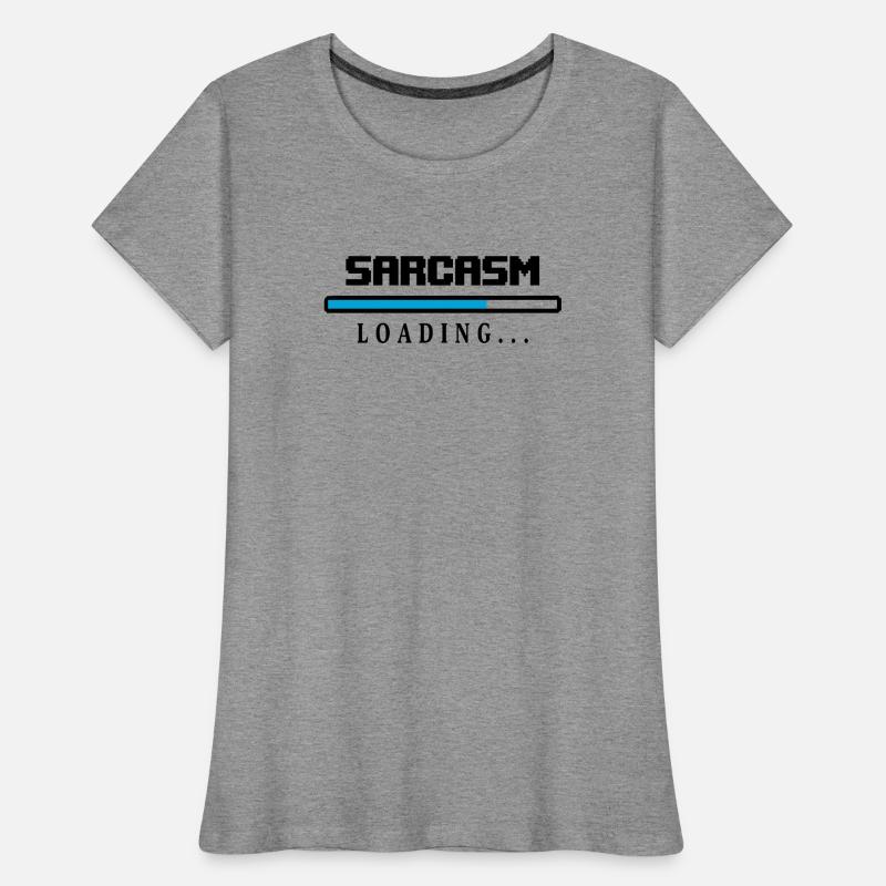 Sarcasm Loading Ladebalken Spruch Frauen Premium Bio T-Shirt