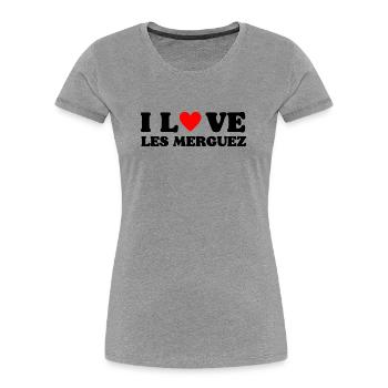I Love les Merguez - T-shirt bio Premium Femme - gris chiné - Devant - Mia (176cm)