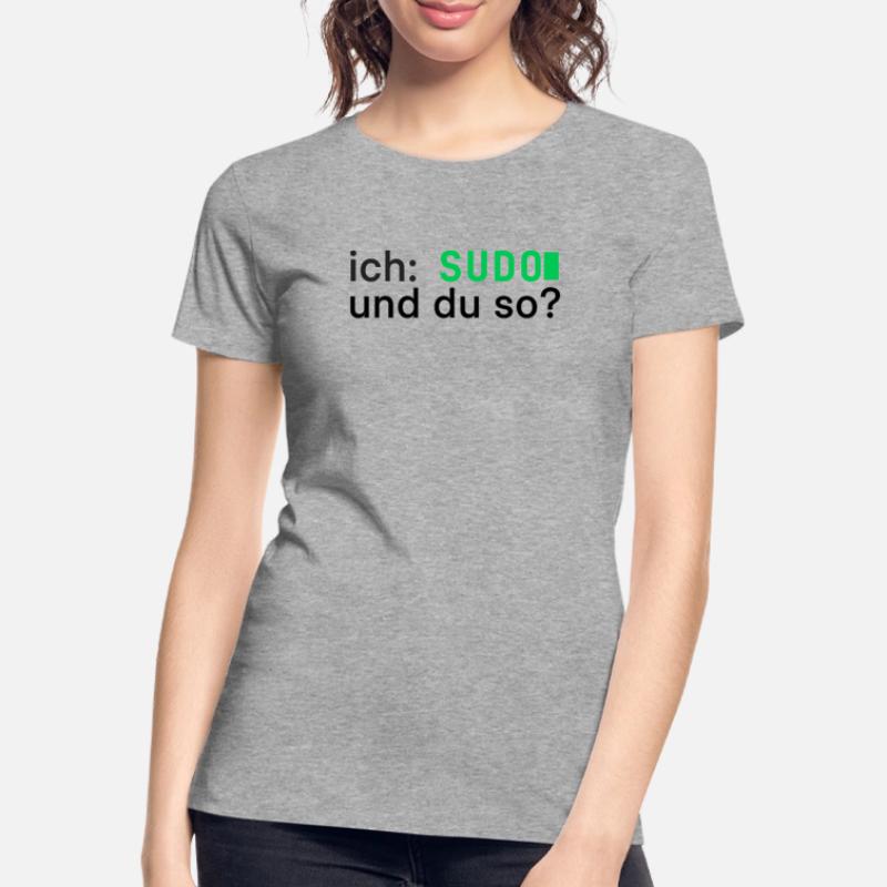 ich: SUDO und du so? Linux Programmierer - dunkel Frauen Premium Bio T-Shirt