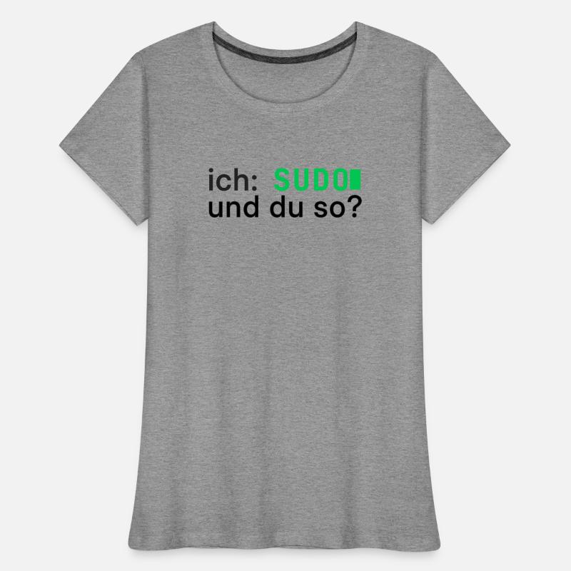 ich: SUDO und du so? Linux Programmierer - dunkel Frauen Premium Bio T-Shirt