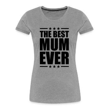 Best Mom Ever - T-shirt bio Premium Femme - gris chiné - Devant - Mia (176cm)