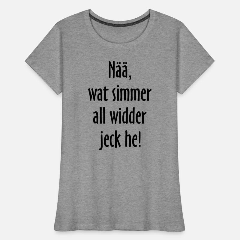 Nää, wat simmer all widder jeck he! Köln Spruch Frauen Premium Bio T-Shirt