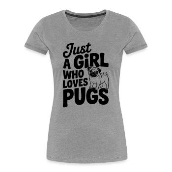 Just a Girl Who Loves Pugs - Women's Premium Organic T-Shirt - heather grey - Front - Mia (176cm)