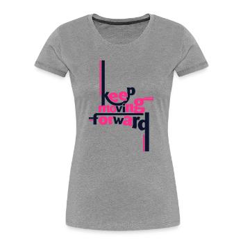 Keep Moving Forward Pink Statement Shirt - Women's Premium Organic T-Shirt - heather grey - Front - Mia (176cm)