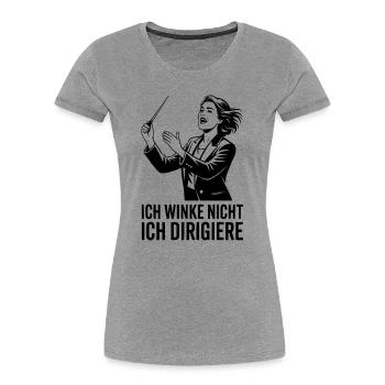 Ich winke nicht ich dirigiere für Chorleiterin - Frauen Premium Bio T-Shirt - Grau meliert - Vorne - Mia (176cm)