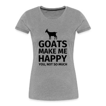 Goats Make Me Happy You Not So Much - Frauen Premium Bio T-Shirt - Grau meliert - Vorne - Mia (176cm)