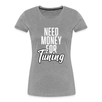 Need Money For Tuning - Frauen Premium Bio T-Shirt - Grau meliert - Vorne - Mia (176cm)