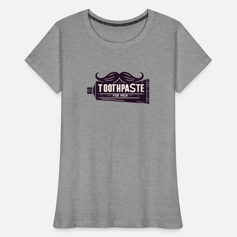 Toothpaste for men Women's Premium Organic T-Shirt
