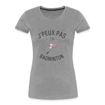 J'Peux pas j'ai Badminton - T-shirt bio Premium Femme - gris chiné - Devant - Mia (176cm)
