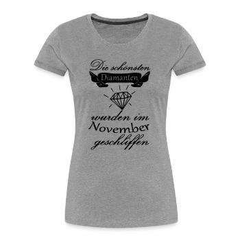 November Diamanten Geburtstag Geschenk Spruch - Frauen Premium Bio T-Shirt - Grau meliert - Vorne - Mia (176cm)