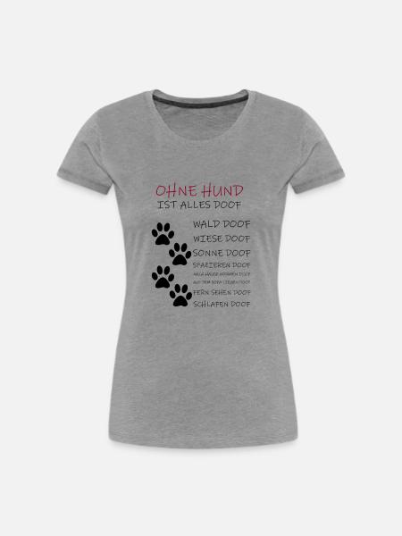 Ohne Hund - Frauen Premium Bio T-Shirt - Grau meliert