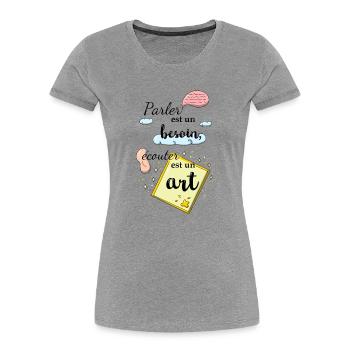 Ecouter est un art - T-shirt bio Premium Femme - gris chiné - Devant - Mia (176cm)