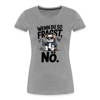 Si vous demandez comme ça, non. - T-shirt bio Premium Femme - gris chiné - Devant - Mia (176cm)