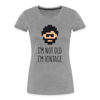 I'm Not Old I'm Vintage - Women's Premium Organic T-Shirt - heather grey - Front - Mia (176cm)