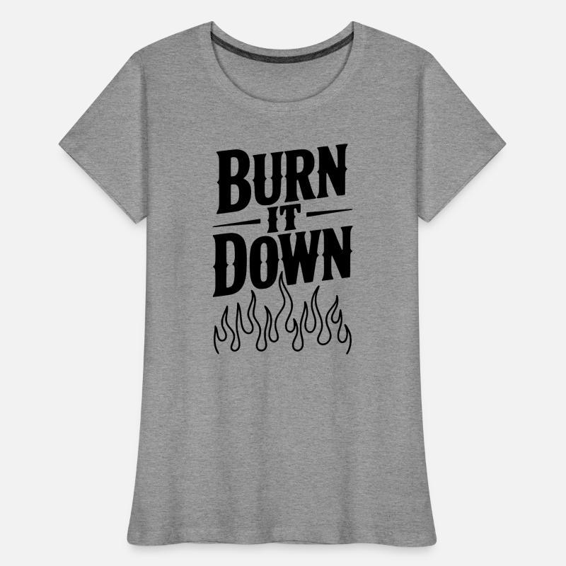 Burn it Down Women's Premium Organic T-Shirt