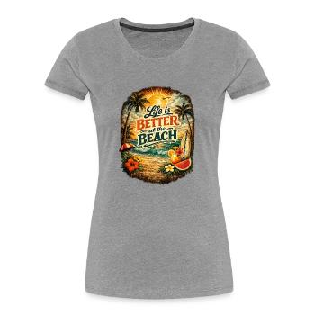 Life is better on the beach - Women's Premium Organic T-Shirt - heather grey - Front - Mia (176cm)