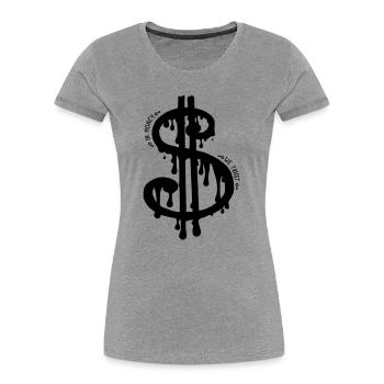 dollar slave - T-shirt bio Premium Femme - gris chiné - Devant - Mia (176cm)