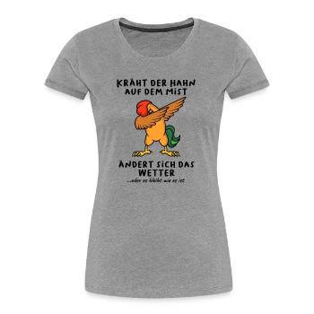 Kräht der Hahn auf dem Mist Dab - Frauen Premium Bio T-Shirt - Grau meliert - Vorne - Mia (176cm)