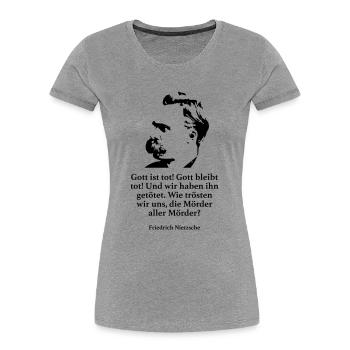 Nietzsche: Gott ist tot! Gott bleibt tot! Und wir - Frauen Premium Bio T-Shirt - Grau meliert - Vorne - Mia (176cm)