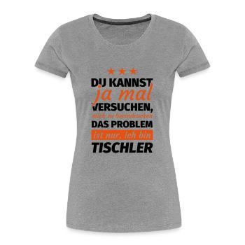 Tischler - Frauen Premium Bio T-Shirt - Grau meliert - Vorne - Mia (176cm)