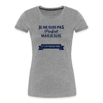 Je Ne Suis Pas Parfait Mais Je Suis Et C Est Pr... - T-shirt bio Premium Femme - gris chiné - Devant - Mia (176cm)
