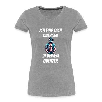 Ich find dich Obergeil in deinem Oberteil Malle - Frauen Premium Bio T-Shirt - Grau meliert - Vorne - Mia (176cm)