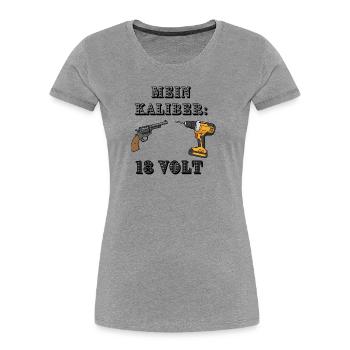 Mein Kaliber: 18 Volt – Handwerker Shirt - Frauen Premium Bio T-Shirt - Grau meliert - Vorne - Mia (176cm)