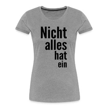 Not everything has a - Women's Premium Organic T-Shirt - heather grey - Front - Mia (176cm)
