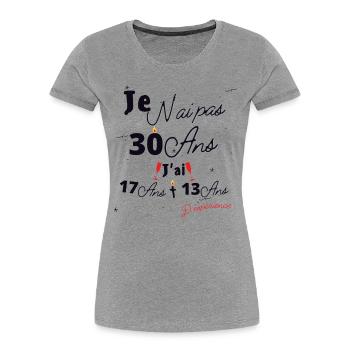 Je n'Ai Pas 30 Ans Cadeau d'anniversaire - T-shirt bio Premium Femme - gris chiné - Devant - Mia (176cm)