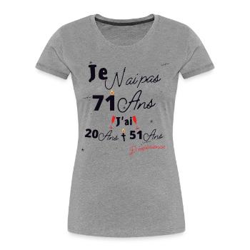 Je n Ai Pas 71 Ans Cadeau d anniversaire - T-shirt bio Premium Femme - gris chiné - Devant - Mia (176cm)