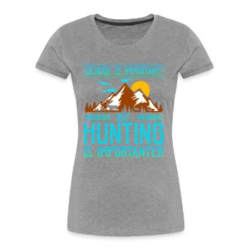 L’école est importante, mais la chasse est plus importante - T-shirt bio Premium Femme - gris chiné - Devant - Mia (176cm)