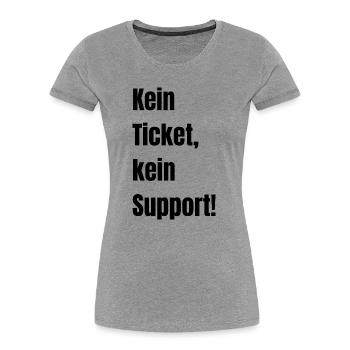 Kein Ticket kein Support! - Frauen Premium Bio T-Shirt - Grau meliert - Vorne - Mia (176cm)