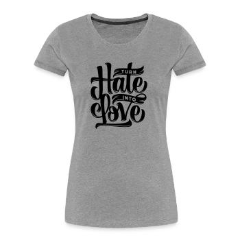 Turn Hate Into Love - Frauen Premium Bio T-Shirt - Grau meliert - Vorne - Mia (176cm)