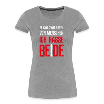 Es gibt zwei Arten von Menschen - Ich hasse beide - Frauen Premium Bio T-Shirt - Grau meliert - Vorne - Mia (176cm)