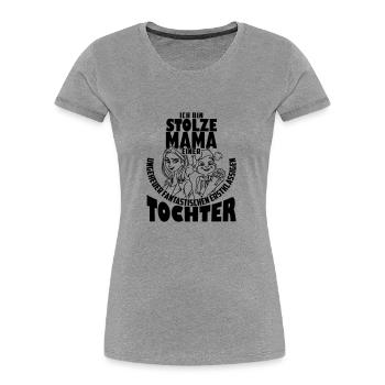 Stolze Mama erstklassigen Tochter | Farbe änderbar - Frauen Premium Bio T-Shirt - Grau meliert - Vorne - Mia (176cm)