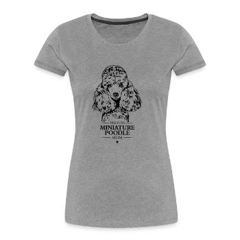 Miniature Poodle Mom Dog Miniature Poodle Wilsigns - Women's Premium Organic T-Shirt - heather grey - Front - Mia (176cm)