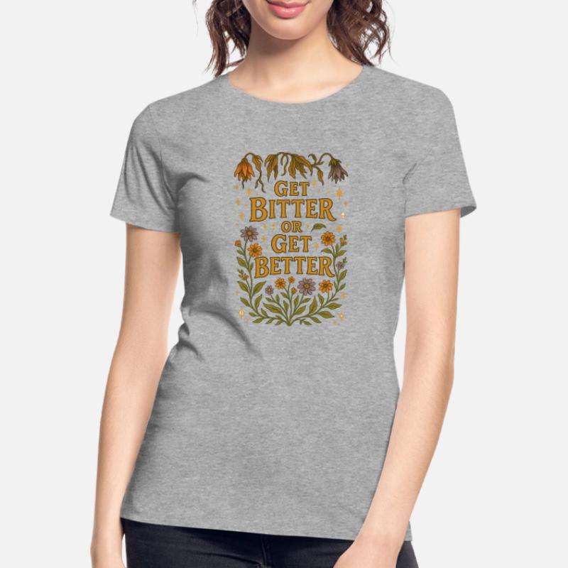Werde bitter oder werde besser Frauen Premium Bio T-Shirt
