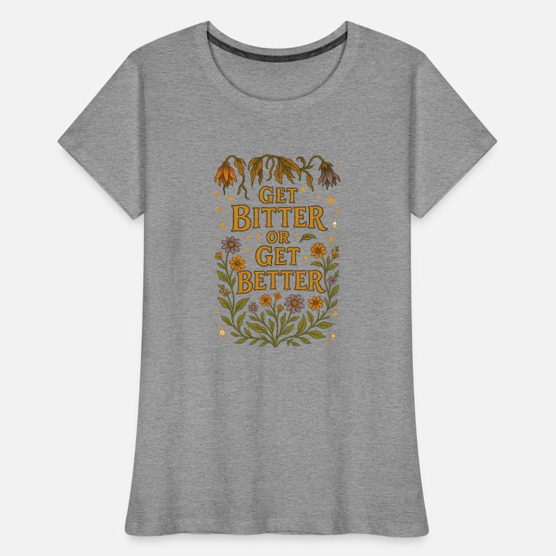 Werde bitter oder werde besser Frauen Premium Bio T-Shirt