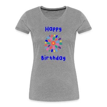 HAPPY BIRTHDAY. HAPPY BIRTHDAY. BIRTHDAY. - Women's Premium Organic T-Shirt - heather grey - Front - Mia (176cm)