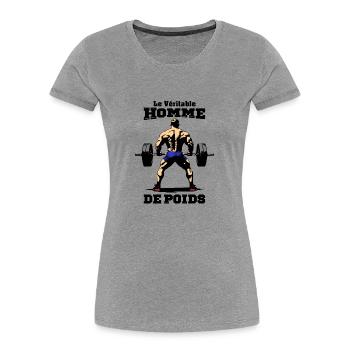 LE VÉRITABLE HOMME DE POIDS ! (musculation) - T-shirt bio Premium Femme - gris chiné - Devant - Mia (176cm)