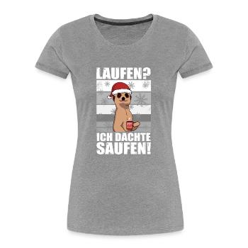 Laufen? Ich dachte saufen! Glühwein - Frauen Premium Bio T-Shirt - Grau meliert - Vorne - Mia (176cm)