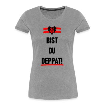 Bist du deppat - Frauen Premium Bio T-Shirt - Grau meliert - Vorne - Mia (176cm)