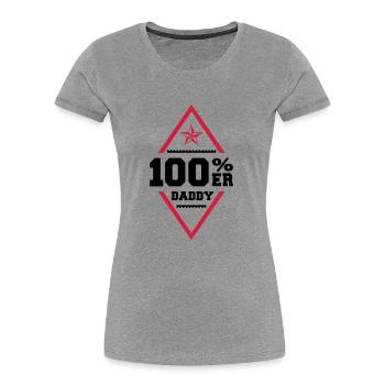 100% Daddy - Frauen Premium Bio T-Shirt - Grau meliert - Vorne - Mia (176cm)