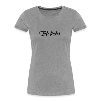 ich liebs - Frauen Premium Bio T-Shirt - Grau meliert - Vorne - Mia (176cm)