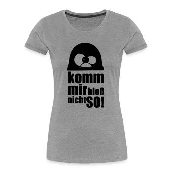 Pinguin Fun Spruch Geschenk Tier lustig - Frauen Premium Bio T-Shirt - Grau meliert - Vorne - Mia (176cm)