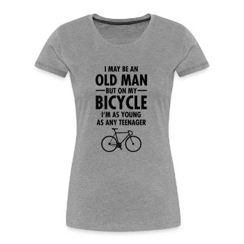 I May Be An Old Man But On My Bicycle... - Women's Premium Organic T-Shirt - heather grey - Front - Mia (176cm)