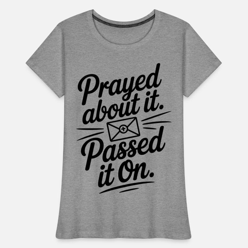 Prayed About It Passed It On Gebet Frauen Premium Bio T-Shirt